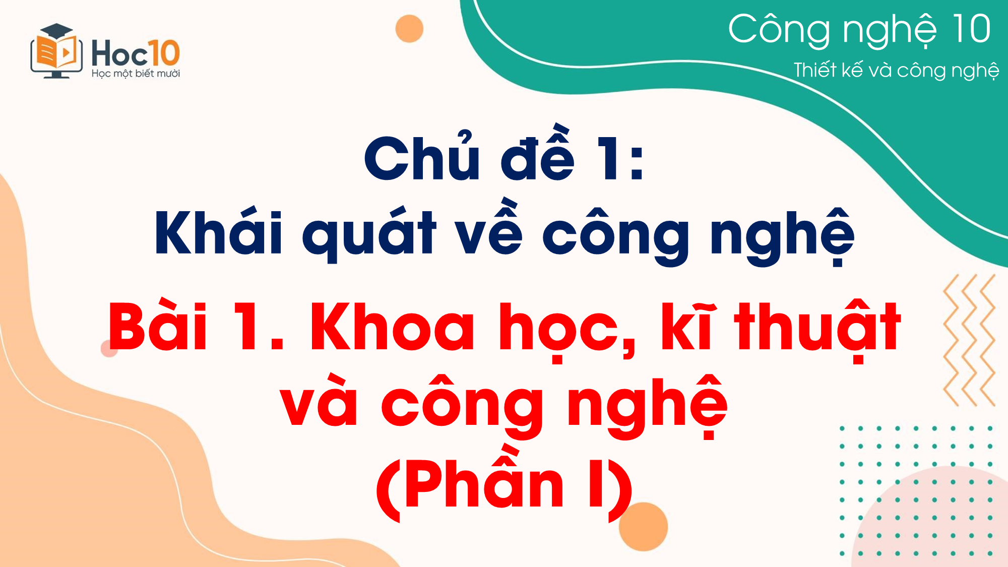 CN Thiết kế và Công nghệ - Bài 1 Khoa học, kĩ thuật và công nghệ (Phần I)